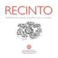 Recinto. Reflexiones sobre arquitectura y ciudad