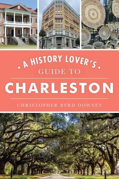 A History Lover’s Guide to Charleston