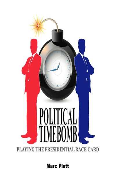 Political Timebomb (Playing The Presidential Race Card)