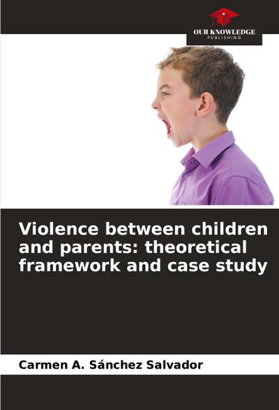 Violence between children and parents: theoretical framework and case study