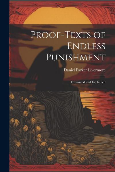 Proof-Texts of Endless Punishment: Examined and Explained