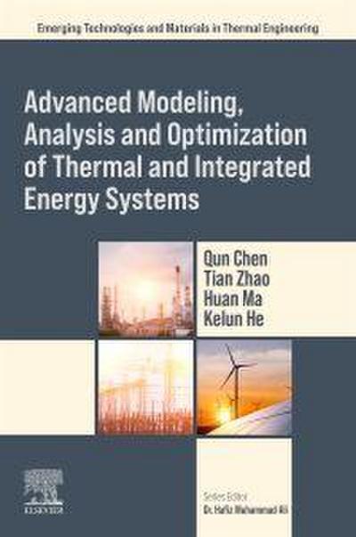 Advanced Modeling, Analysis and Optimization of Thermal and Integrated Energy Systems