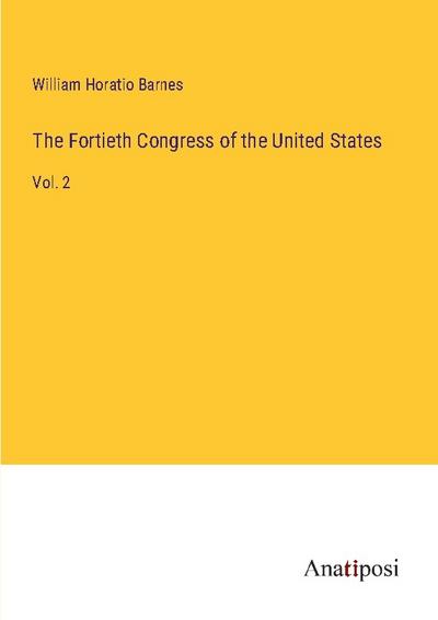 The Fortieth Congress of the United States