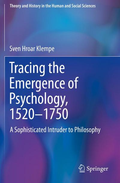 Tracing the Emergence of Psychology, 1520-¿1750