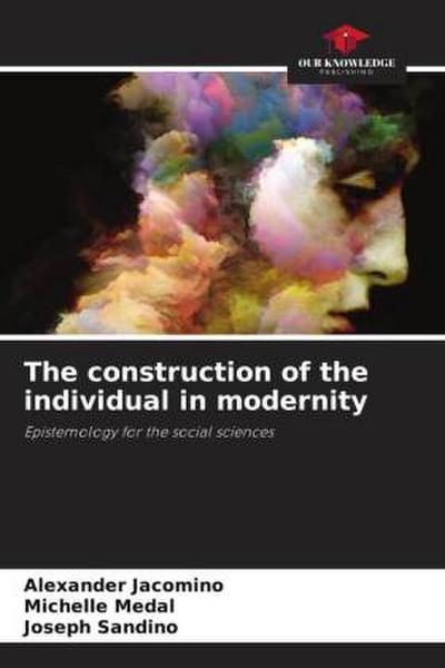 The construction of the individual in modernity