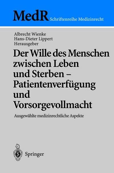 Der Wille des Menschen zwischen Leben und Sterben Patientenverfügung und Vorsorgevollmacht