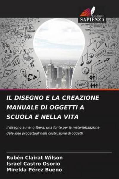 IL DISEGNO E LA CREAZIONE MANUALE DI OGGETTI A SCUOLA E NELLA VITA