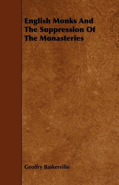 English Monks And The Suppression Of The Monasteries