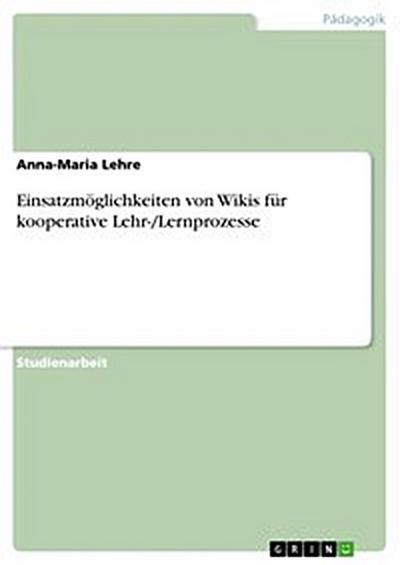 Einsatzmöglichkeiten von Wikis für kooperative Lehr-/Lernprozesse