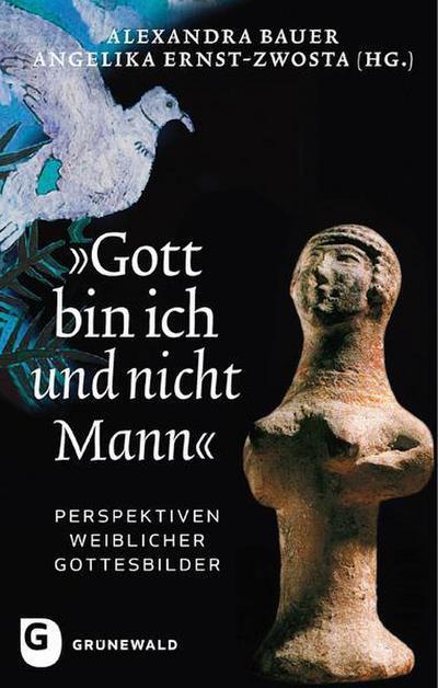 ’Gott bin ich und nicht Mann’