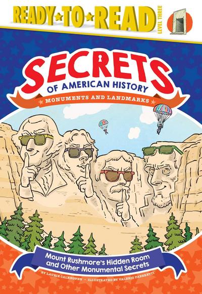 Mount Rushmore’s Hidden Room and Other Monumental Secrets