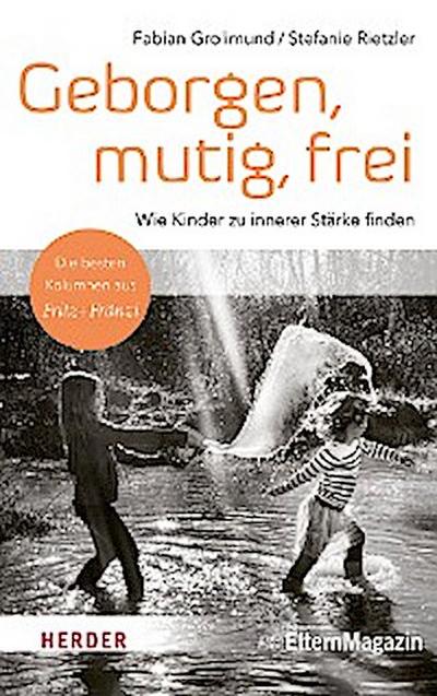 Geborgen, mutig, frei – Wie Kinder zu innerer Stärke finden