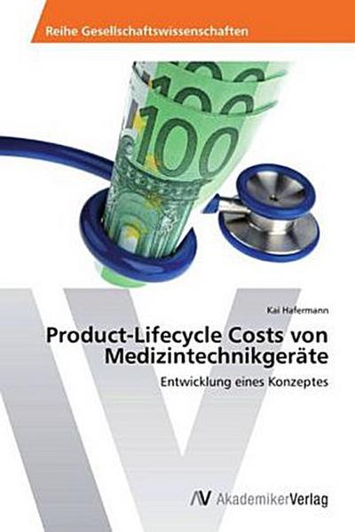 Product-Lifecycle Costs von Medizintechnikgeräte Kai Hafermann Author