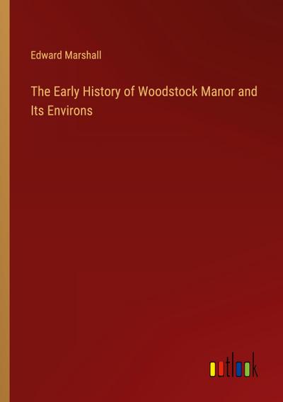 The Early History of Woodstock Manor and Its Environs