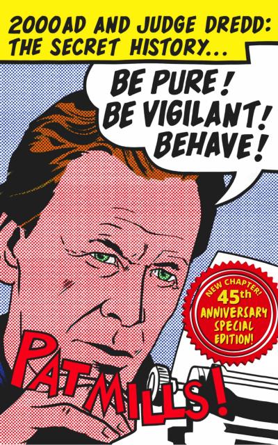 Be Pure! Be Vigilant! Behave! 2000AD & Judge Dredd: The Secret History 45th Anniversary Edition