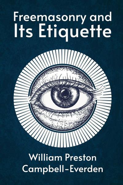 FREEMASONRY AND ITS ETIQUETTE