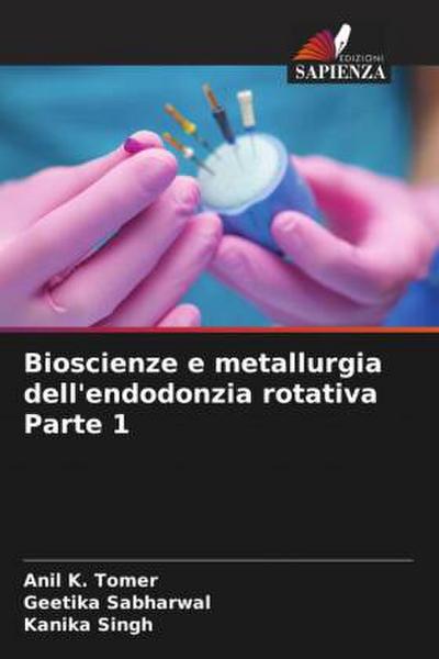 Bioscienze e metallurgia dell’endodonzia rotativa Parte 1