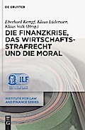 Die Finanzkrise, das Wirtschaftsstrafrecht und die Moral