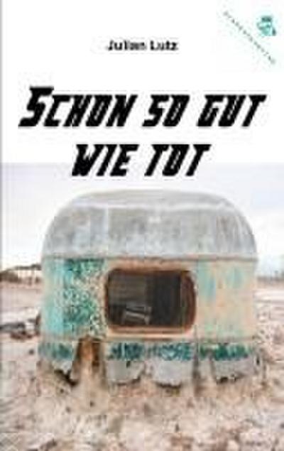 Schon so gut wie tot