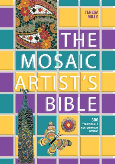 The Mosaic Artist’s Bible: 300 Traditional and Contemporary Designs