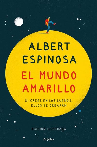 El mundo amarillo : si crees en los sueños, ellos se crearán