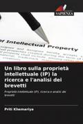 Un libro sulla proprietà intellettuale (IP) la ricerca e l’analisi dei brevetti