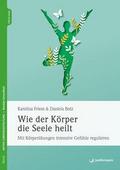 Wie der Körper die Seele heilt