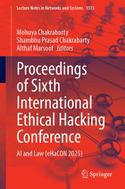 Proceedings of Sixth International Ethical Hacking Conference