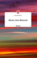 Hinter dem Himmel. Life is a Story - story.one