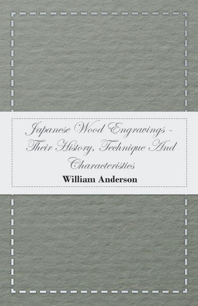 Japanese Wood Engravings -Their History, Technique And Characteristics