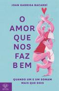 O amor que nos faz bem