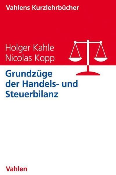 Grundzüge der Handels- und Steuerbilanz (Vahlens Kurzlehrbücher)