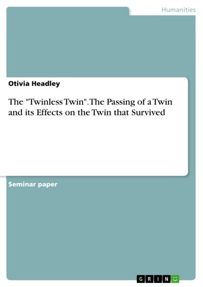The "Twinless Twin". The Passing of a Twin and its Effects on the Twin that Survived