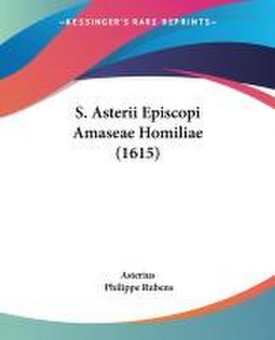 S. Asterii Episcopi Amaseae Homiliae (1615)