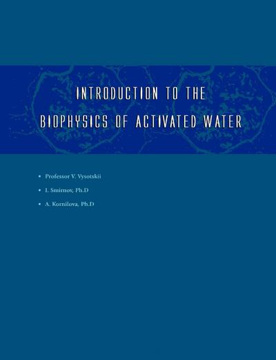 Introduction to the Biophysics of Activated Water
