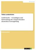 Geldwäsche - Grundlagen und Entwicklung der entsprechenden deutschen Gesetzgebung