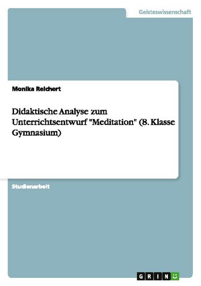 Didaktische Analyse zum Unterrichtsentwurf "Meditation" (8. Klasse Gymnasium)
