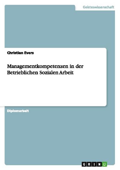 Managementkompetenzen in der Betrieblichen Sozialen Arbeit - Christian Evers