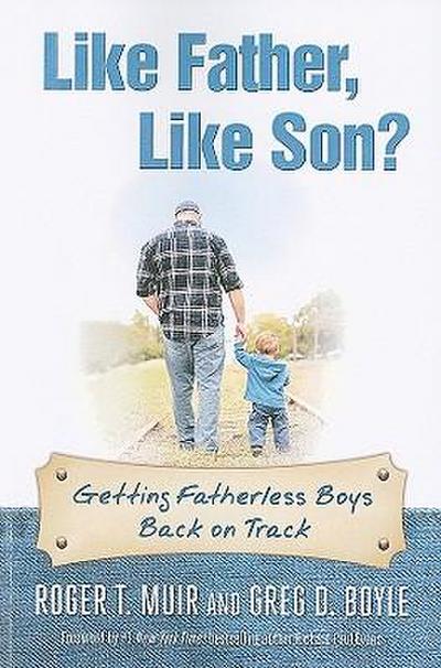 Like Father, Like Son?: Getting Fatherless Boys Back on Track