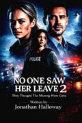 No One Saw Her Leave 2