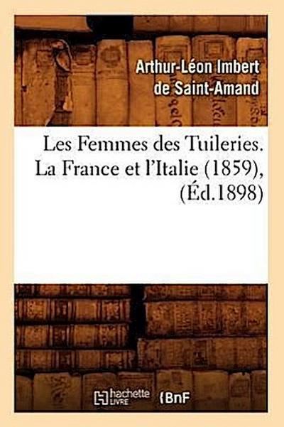 Les Femmes Des Tuileries. La France Et l’Italie (1859), (Éd.1898)
