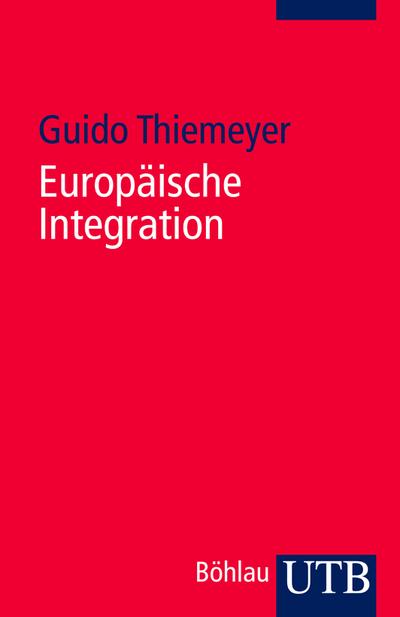 Europäische Integration: Motive – Prozesse – Strukturen