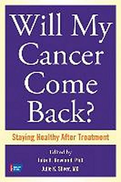 Will My Cancer Come Back?: Staying Healthy After Treatment