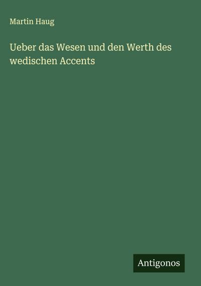 Ueber das Wesen und den Werth des wedischen Accents