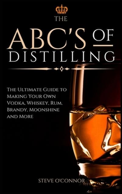 The ABC’S of Distilling