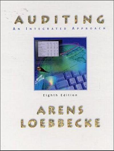 Auditing: An Integrated Approach by Arens, Alvin A.; Loebbecke, James K.; Eld...
