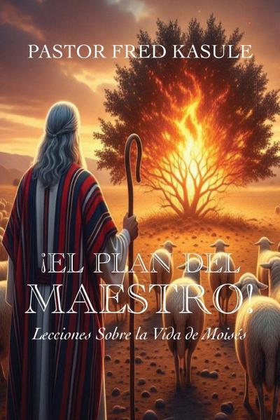 ¡EL PLAN DEL MAESTRO!  Lecciones Sobre la Vida de Moisés