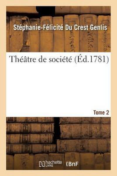 Théâtre de Société. Tome 2