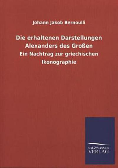 Die erhaltenen Darstellungen Alexanders des Großen