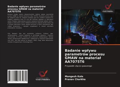Badanie wp¿ywu parametrów procesu GMAW na materia¿ AA7075T6